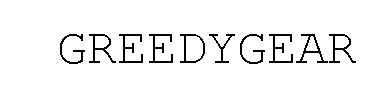 GREEDYGEAR