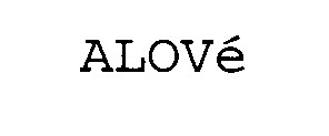 ALOVÉ