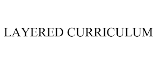 LAYERED CURRICULUM