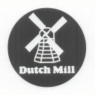 DUTCH MILL