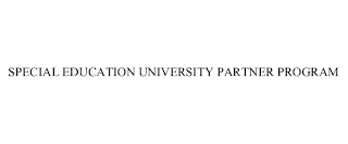 SPECIAL EDUCATION UNIVERSITY PARTNER PROGRAM