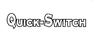 QUICK-SWITCH