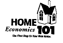 HOME ECONOMICS 101 THE FIRST STEP TO YOUR NEW HOME.