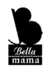 BELLA MAMA