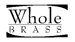 WHOLE BRASS