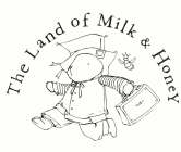 THE LAND OF MILK & HONEY