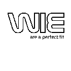 WIE ARE A PERFECT FIT