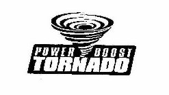 POWER BOOST TORNADO