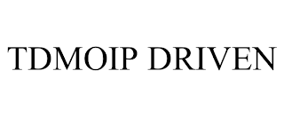 TDMOIP DRIVEN