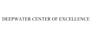 DEEPWATER CENTER OF EXCELLENCE