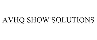 AVHQ SHOW SOLUTIONS