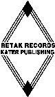 RETAK RECORDS KATER PUBLISHING