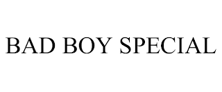 BAD BOY SPECIAL