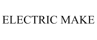 ELECTRIC MAKE