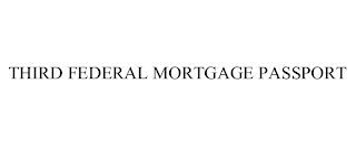 THIRD FEDERAL MORTGAGE PASSPORT