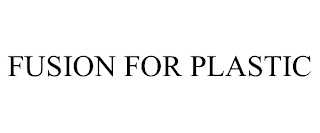 FUSION FOR PLASTIC