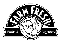 FARM FRESH FRUITS & VEGETABLES