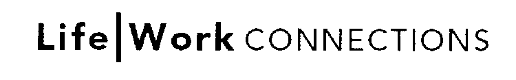LIFE WORK CONNECTIONS