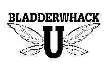 BLADDERWHACK U