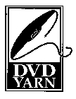 DVD YARN