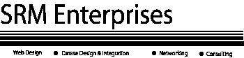 SRM ENTERPRISES WEB DESIGN & INTEGRATION NEWWORKING CONSULTING