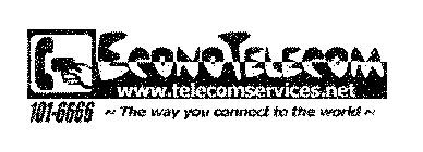 ECONOTELECOM WWW.TELECOMSERVICES.NET 101-6666 THE WAY YOU CONNECT TO THE WORLD