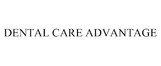 DENTAL CARE ADVANTAGE