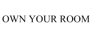 OWN YOUR ROOM