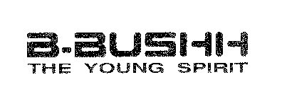 B-BUSHH THE YOUNG SPIRIT