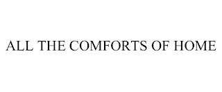 ALL THE COMFORTS OF HOME