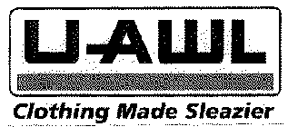 UHAWL CLOTHING MADE SLEAZIER