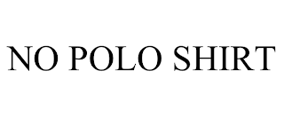 NO POLO SHIRT