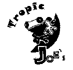 TROPIC JOE'S