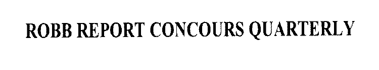 ROBB REPORT CONCOURS QUARTERLY