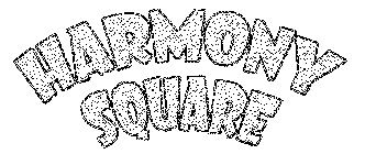 HARMONY SQUARE