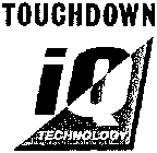 TOUCHDOWN IQ TECHNOLOGY