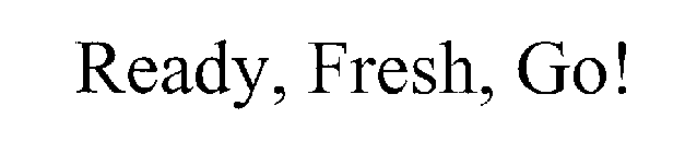 READY, FRESH, GO!