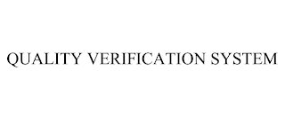 QUALITY VERIFICATION SYSTEM