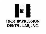 FI FIRST IMPRESSION DENTAL LAB, INC.