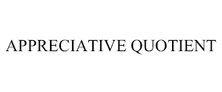 APPRECIATIVE QUOTIENT