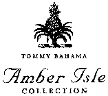 TOMMY BAHAMA AMBER ISLE COLLECTION