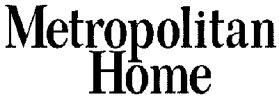 METROPOLITAN HOME