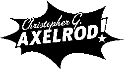 CHRISTOPHER G. AXELROD!
