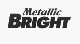 METALLIC BRIGHT