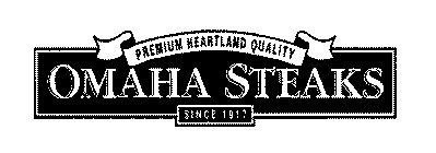 PREMIUM HEARTLAND QUALITY OMAHA STEAKS SINCE 1917