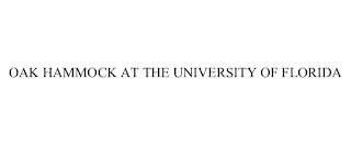 OAK HAMMOCK AT THE UNIVERSITY OF FLORIDA