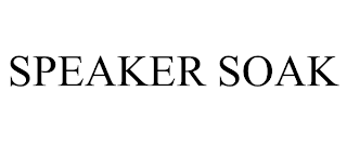 SPEAKER SOAK