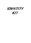 IDENTITY KIT