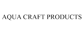 AQUA CRAFT PRODUCTS