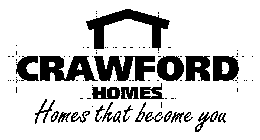 CRAWFORD HOMES HOMES THAT BECOME YOU